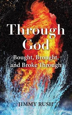 Through God: Bought, Brought, and Broke Through (Paperback)
