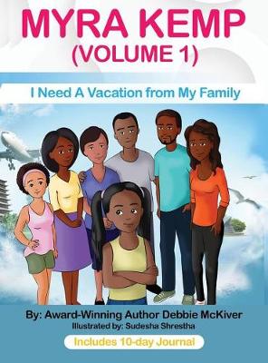 Myra Kemp - Vol 1: I Need a Vacation from My Family - Myra Kemp 1 (Hardback)