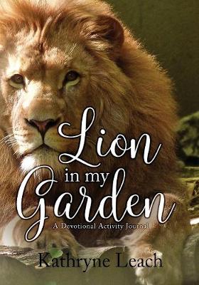 Lion in My Garden: Devotional Activity Journal (Paperback)