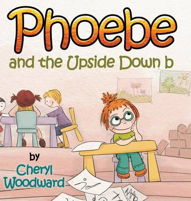 Phoebe and the Upside Down B (Hardback)