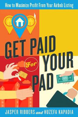 Get Paid For Your Pad: How to Maximize Profit From Your Airbnb Listing (Paperback)