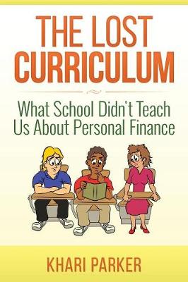 The Lost Curriculum: What School Didn't Teach Us about Personal Finance (Paperback)