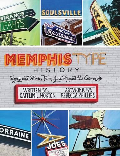 Memphis Type History: Signs and Stories from Just Around the Corner (Hardback)