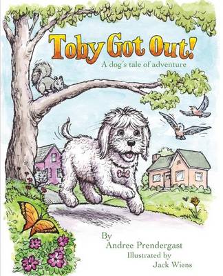 Toby Got Out!: A Dog's Tale of Adventure (Paperback)