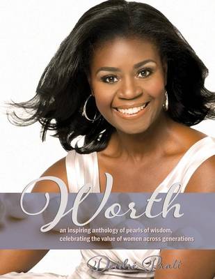 Worth: An Inspiring Anthology of Pearls of Wisdom, Celebrating the Value of Women Across Generations (Paperback)