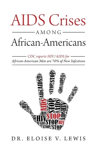 AIDS Crises Among African-Americans: CDC Reports HIV/AIDS for African-American Men Are 70% of New Infections (Paperback)