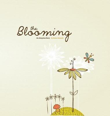 The Blooming: An Adoption Story: Hardcover Edition (Hardback)