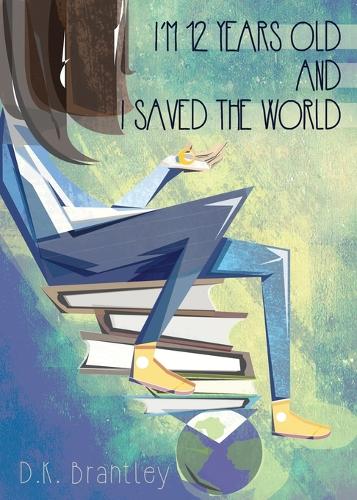 I'm 12 Years Old and I Saved the World (Paperback)