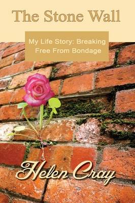 The Stone Wall: My Life Story: Breaking Free from Bondage (Paperback)