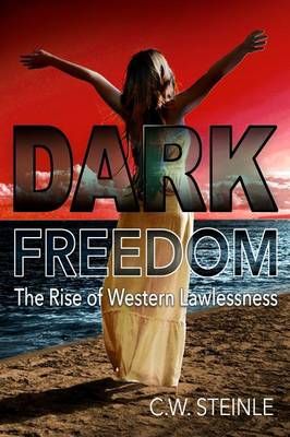 Dark Freedom: The Rise of Western Lawlessness (Paperback)