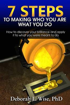 7 Steps to Making Who You Are What You Do (Paperback)