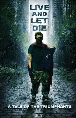 Live and Let Die: A Tale of the Triumphants (Paperback)