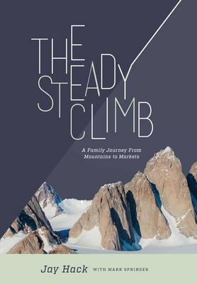 The Steady Climb: A Family Journey from Mountains to Markets (Hardback)