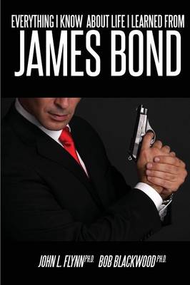 Everything I Know About Life I Learned From James Bond (Paperback)