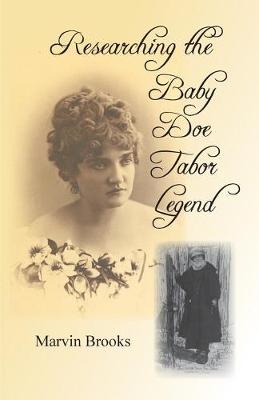 Researching the Baby Doe Tabor Legend (Paperback)