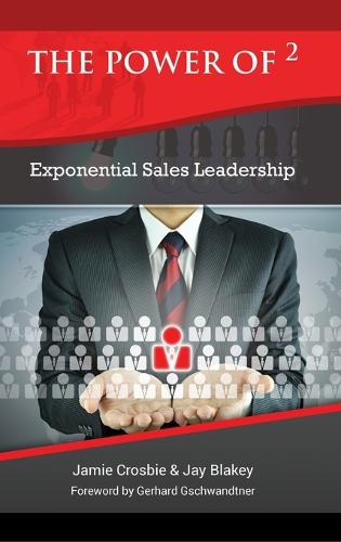 The Power of 2 - Exponential Sales Leadership (Hardback)
