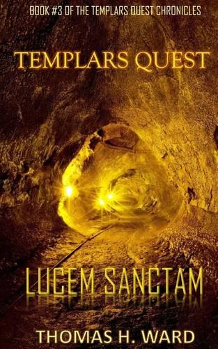 Templars Quest: Lucem Sanctam - Templars Quest Chronicles: A Historical Mystery 3 (Paperback)