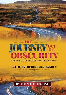 The Journey Out of Obscurity: The Making of the Nwokos Providence Home (Hardback)