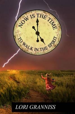 Now Is the Time to Walk in the Spirit (Paperback)
