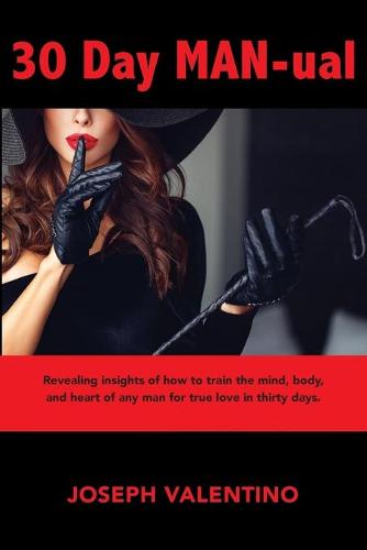 30 Day Man-Ual: Train Him for Love, Train Him for Life. (Paperback)