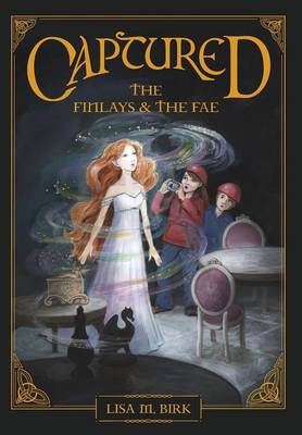 Captured: The Finlays and the Fae - Finlays and the Fae 1 (Hardback)