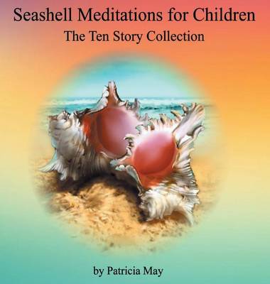 Seashell Meditations for Children: The Ten Book Collection (Hardback)