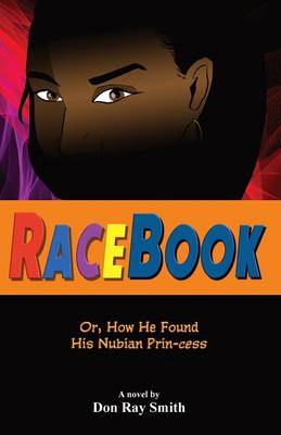 Racebook: Or, How He Found His Nubian Prin-Cess (Paperback)