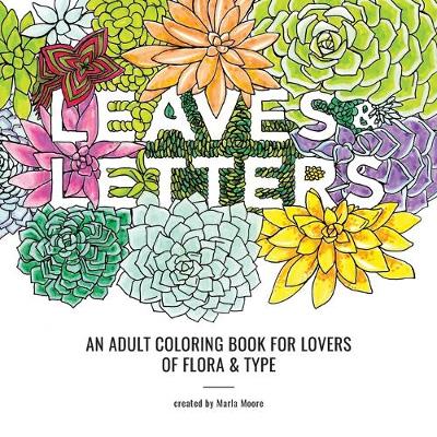 Leaves & Letters: An Adult Coloring Book for Lovers of Flora & Type (Paperback)