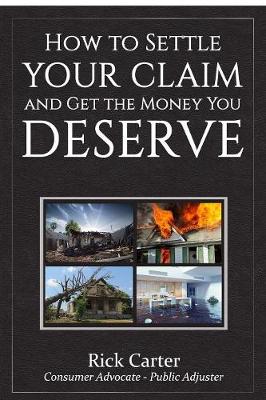 How to Settle Your Claim and Get the Money You Deserve (Paperback)