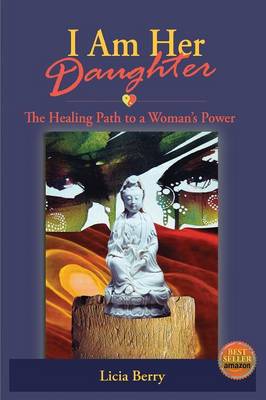I Am Her Daughter: The Healing Path to a Woman's Power (Paperback)