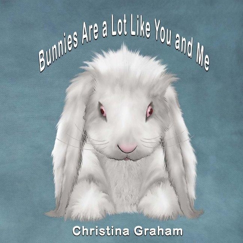 Bunnies Are a Lot Like You and Me (Paperback)