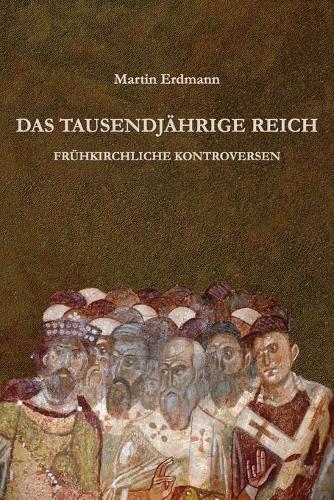 Das Tausendjahrige Reich: Fruhkirchliche Kontroversen (Paperback)