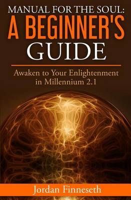 Manual for the Soul: A Beginner's Guide: Awaken to Your Enlightenment in Millennium 2.1 (Paperback)