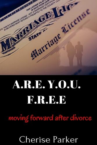 A.R.E. Y.O.U. F.R.E.E. Moving Forward After Divorce (Paperback)