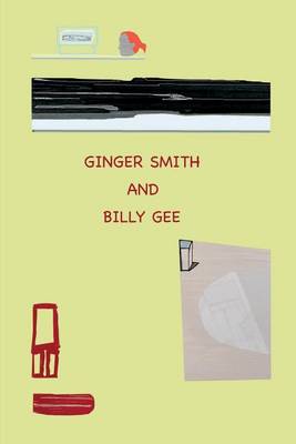 Ginger Smith and Billy Gee: An Optimistic and Utopian Tale (Paperback)