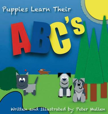 Puppies Learn Their ABC's - Pj's Puppies 1 (Hardback)