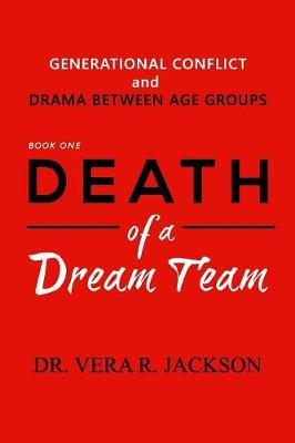 Death of a Dream Team: Generational Conflict and Drama Between Age Groups (Paperback)