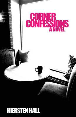 Corner Confessions: Everyone Has a Secret. What's Yours? (Paperback)