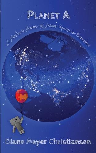 Planet a: A Mother's Memior of Autism Spectrum Disorder (Paperback)