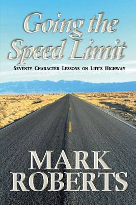 Going the Speed Limit: Seventy Character Lessons on Life's Highway (Paperback)