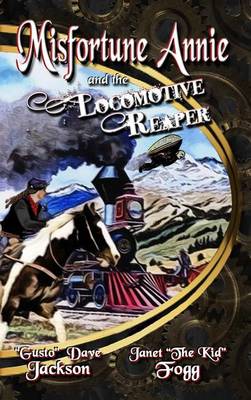Misfortune Annie and the Locomotive Reaper - Misfortune Annie 1 (Hardback)