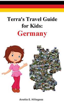 Terra's Travel Guide for Kids: Germany (Hardcover) - Fun Around the World 1 (Hardback)