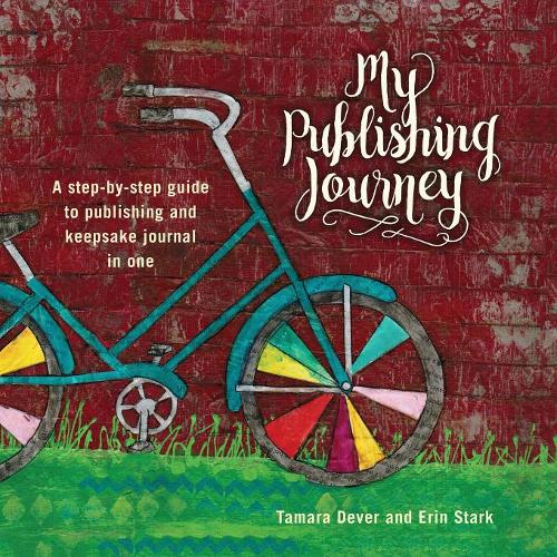 My Publishing Journey: A Step-By-Step Guide to Publishing and Keepsake Journal in One (Paperback)