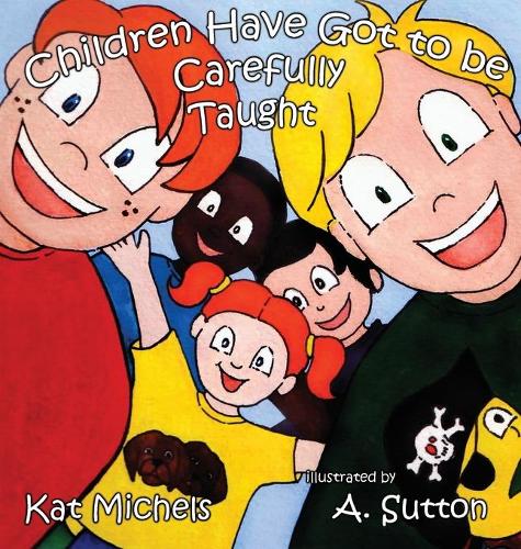Children Have Got to Be Carefully Taught (Hardback)