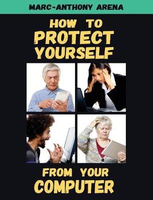 How to Protect Yourself from Your Computer (Paperback)