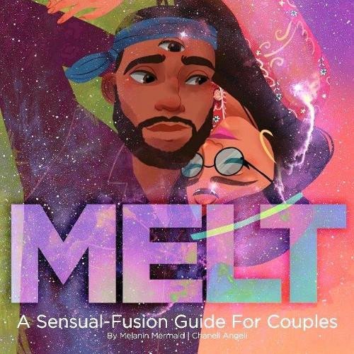 Melt: A Sensual-Fusion Guide for Couples (Hardback)