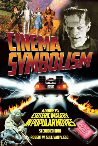 Cinema Symbolism: A Guide to Esoteric Imagery in Popular Movies, Second Edition (Paperback)