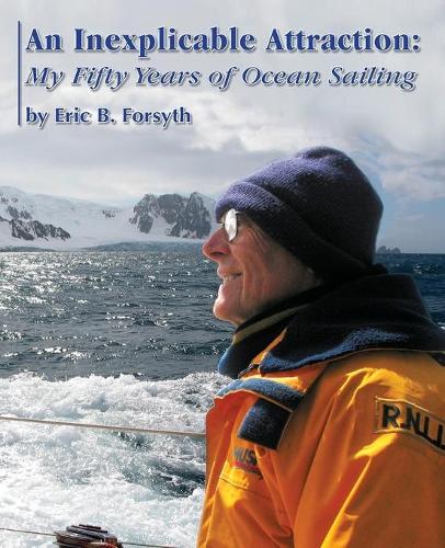 An Inexplicable Attraction: My Fifty Years of Ocean Sailing (Paperback)