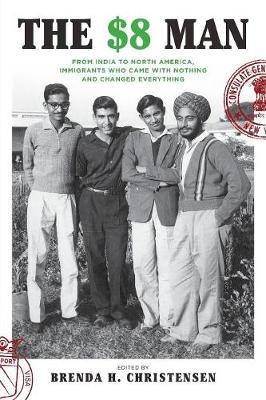 The $8 Man: From India to North America, Immigrants Who Came with Nothing and Changed Everything (Paperback)