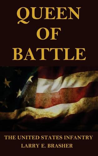Queen of Battle: The United States Infantry (Hardback)